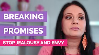 Breaking promises - How to stop jealousy and envy