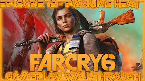 Far Cry 6 Gameplay Walkthrough Episode 12- Packing Heat