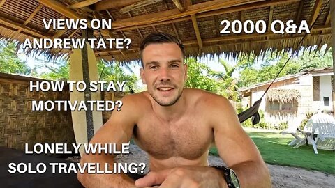 2000 Q&A - Andrew Tate, Staying Motivated, Loneliness While Travelling