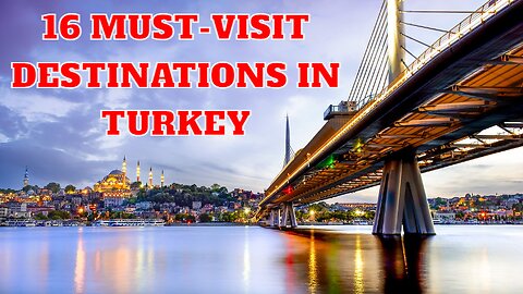 16 MUST-VISIT DESTINATIONS IN TURKEY