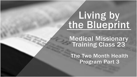2014 Medical Missionary Training Class 23: The Two Month Health Program Part 3