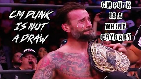 CM Punk Is A Whiny Crybaby Ep . 11: CM Punk Is Not A Draw