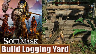 Soulmask Logging Yard How To Set Up And Build Easy