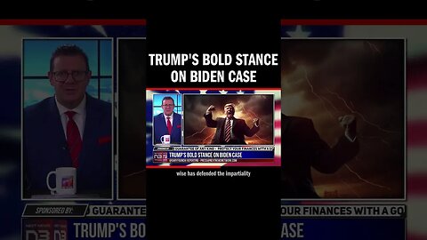 Trump's Bold Stance on Biden Case