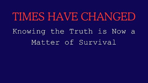 Knowing The Truth Is NOW A Matter of Survival - SEGMENT 2