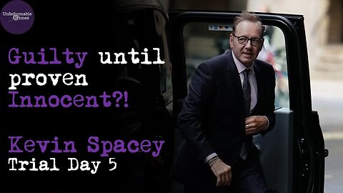 Guilty until Proven Innocent?! | Kevin Spacey | Trial Day 5