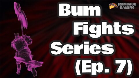 Bum Fights Series (Ep. 7) - Dark Souls III