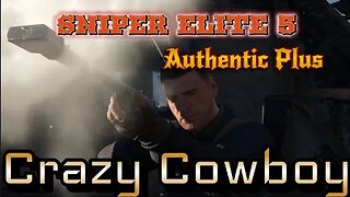 Sniper Elite 5 | Authentic Plus | A Liberating Experience | Crazy Cowboy