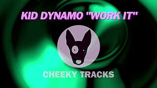 Kid Dynamo - Work It (Cheeky Tracks) OUT NOW