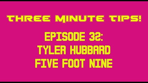 Three Minute Tips Ep32 - Tyler Hubbard - 5 ft 9