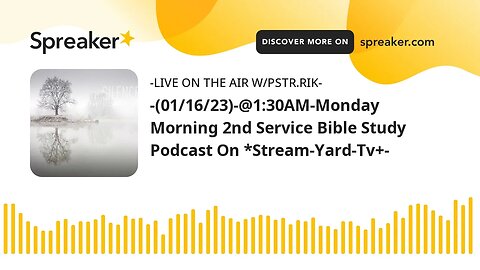 -(01/16/23)-@1:30AM-Monday Morning 2nd Service Bible Study Podcast On *Stream-Yard-Tv+-