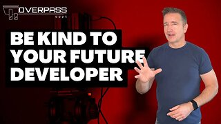 Be Kind to Your Future Developer