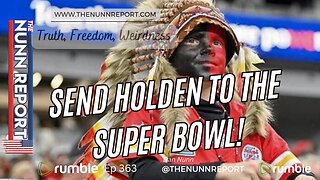 Ep 363 Send Holden to the Super Bowl & Secure The Border | The Nunn Report