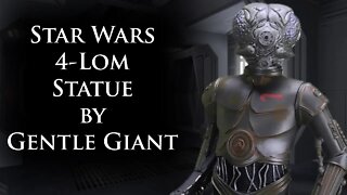 Unboxing: Star Wars 4-Lom Statue by Gentle Giant