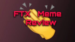 FTX Meme Review