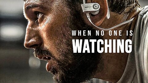 WHEN NO ONE IS WATCHING - Powerful Motivational Speech