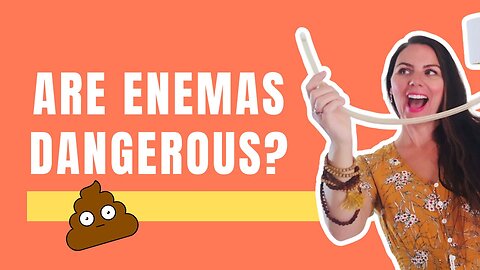 Are Enemas Dangerous!?