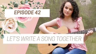 Let's Write A Song Together - Episode 42