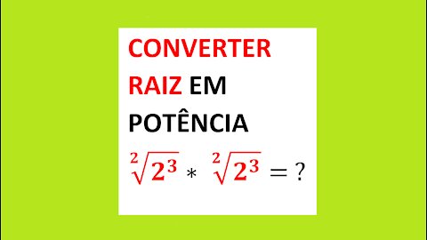 CONVERTER RAIZ EM POTÊNCIA - AULA 58 - EXEMPLO 2