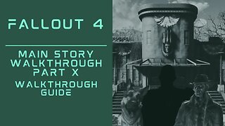 Fallout 4 | Main Story & Companions Walkthrough | Part X