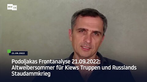 Podoljakas Frontanalyse 21.09.2022: Altweibersommer für Kiews Truppen und Russlands Staudammkrieg