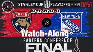 Rangers vs. Panthers Stanley Cup Eastern Conference Final Showdown Game#3 |WATCH ALONG |NO QUIT NY