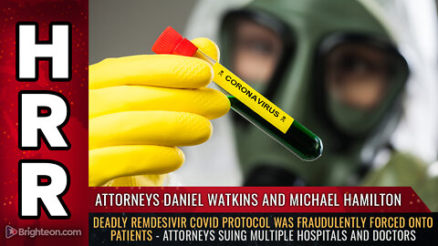 Deadly remdesivir COVID protocol was fraudulently FORCED onto patients...