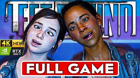THE LAST OF US PART 1 LEFT BEHIND DLC PC Gameplay Walkthrough FULL GAME [4K 60FPS HDR] No Commentary