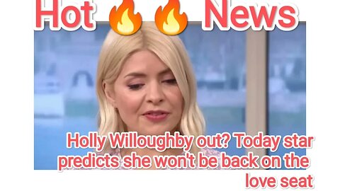 Holly Willoughby out? Today star predicts she won't be back on the love seat