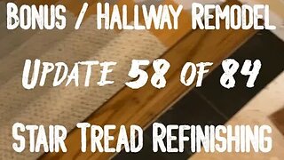 Bonus Room / Hallway Remodel: Project 06 Update 58 of 84 - Stair Tread Refinishing