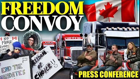 ORGANIZERS OF TRUCKERS FOR FREEDOM CONVOY CANADA SPEAK OUT | Press Conference Jan 30, 2022