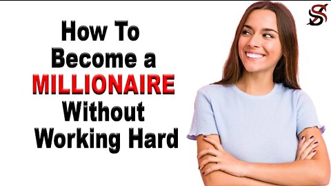 How to Become a Millionaire Without Working Hard