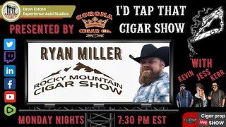 Industry Talk with Ryan Miller of the Rocky Mountain Cigar Show, I'd Tap That Cigar Show Episode 200