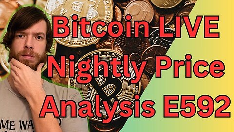 Bitcoin LIVE Nightly Price Analysis E592