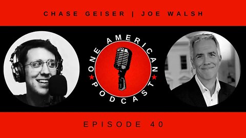 Joe Walsh | Will There Be A Viable Third Party In The United States? | OAP #40