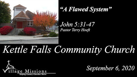 (KFCC) September 06, 2020 - "A Flawed System" - John 5:31-47