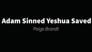 Adam Sinned Yeshua Saved- Paige Brandt