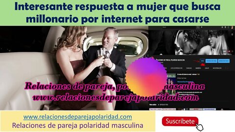 Interesante respuesta a mujer que busca millonario por internet para casarse