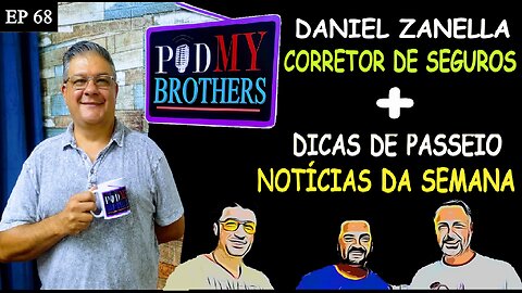 DANIEL ZANELLA (CORRETOR DE SEGUROS) - PODMYBROTHERS #68
