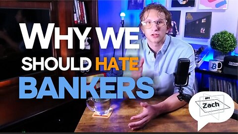 Why We Should Hate Bankers. Generation Zach Podcast Episode #2