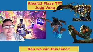 Kloaf11 Plays Team Fight Tactics: Vanq Jugg