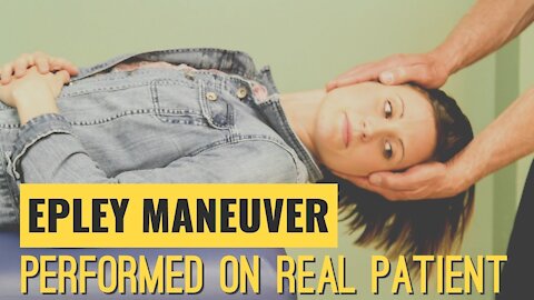 Epley Maneuver: Performed on a Real Patient suffering from Vertigo