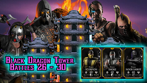 MK Mobile. Black Dragon Tower Battles 26 - 30