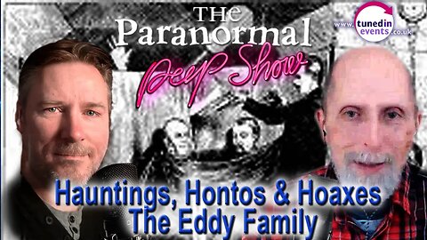 Hauntings, Hontos and Hoaxes : The Eddy Family Paranormal Peep Show March 2023 Stephen Sakellarios