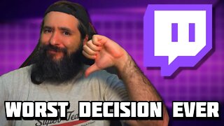 Twitch JUST Made The WORST Decision EVER!