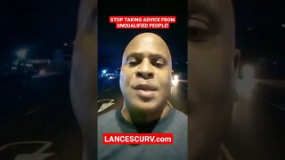 STOP TAKING ADVICE FROM UNQUALIFIED PEOPLE! #LANCESCURV