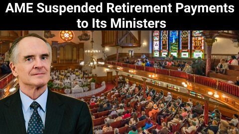 Jared Taylor || AME Suspended Retirement Payments to Its Ministers