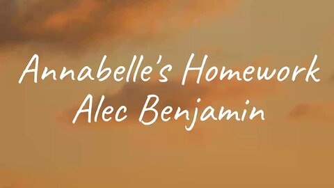 Alec Benjamin - Annabelle's Homework (Lyrics)