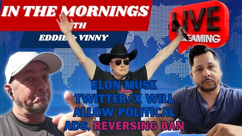 In Morning With Eddie and Vinny | twitter will allow political ADS.