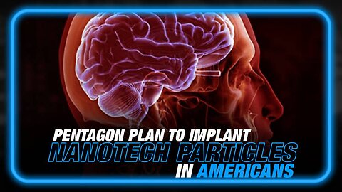 Pentagon Announces Plan to Implant Americans with Nanotech Particles